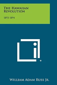 The Hawaiian Revolution: 1893-1894