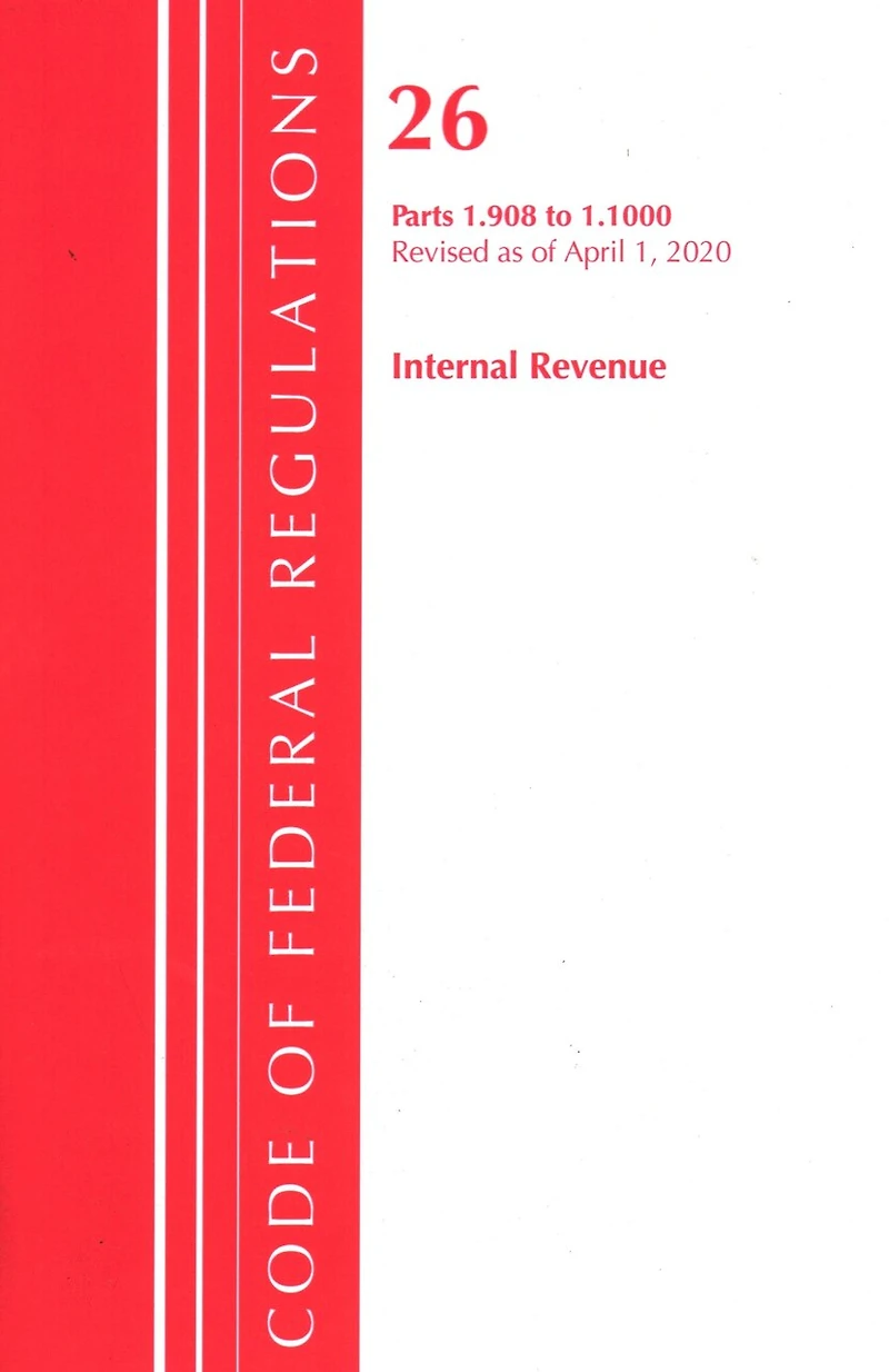 Code Of Federal Regulations, Title 26 Internal Revenue 1.908-1.1000, Revised As Of April 1, 2020