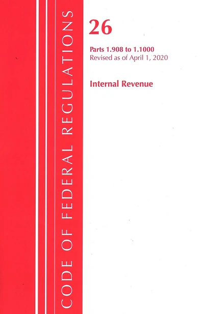 Code Of Federal Regulations, Title 26 Internal Revenue 1.908-1.1000, Revised As Of April 1, 2020