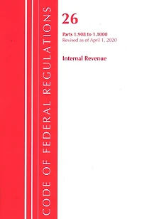Code Of Federal Regulations, Title 26 Internal Revenue 1.908-1.1000, Revised As Of April 1, 2020