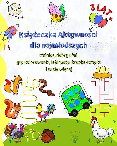 Książeczka Aktywności dla najmlodszych 3 lat +: Różnice, dobry cień, gry kolorowanki, labirynty, kropka-kropka