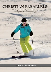 Christian Parallels: Working towards spiritual maturity through the medium of skiing