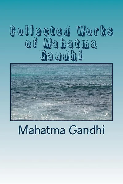 Collected Works Of Mahatma Gandhi