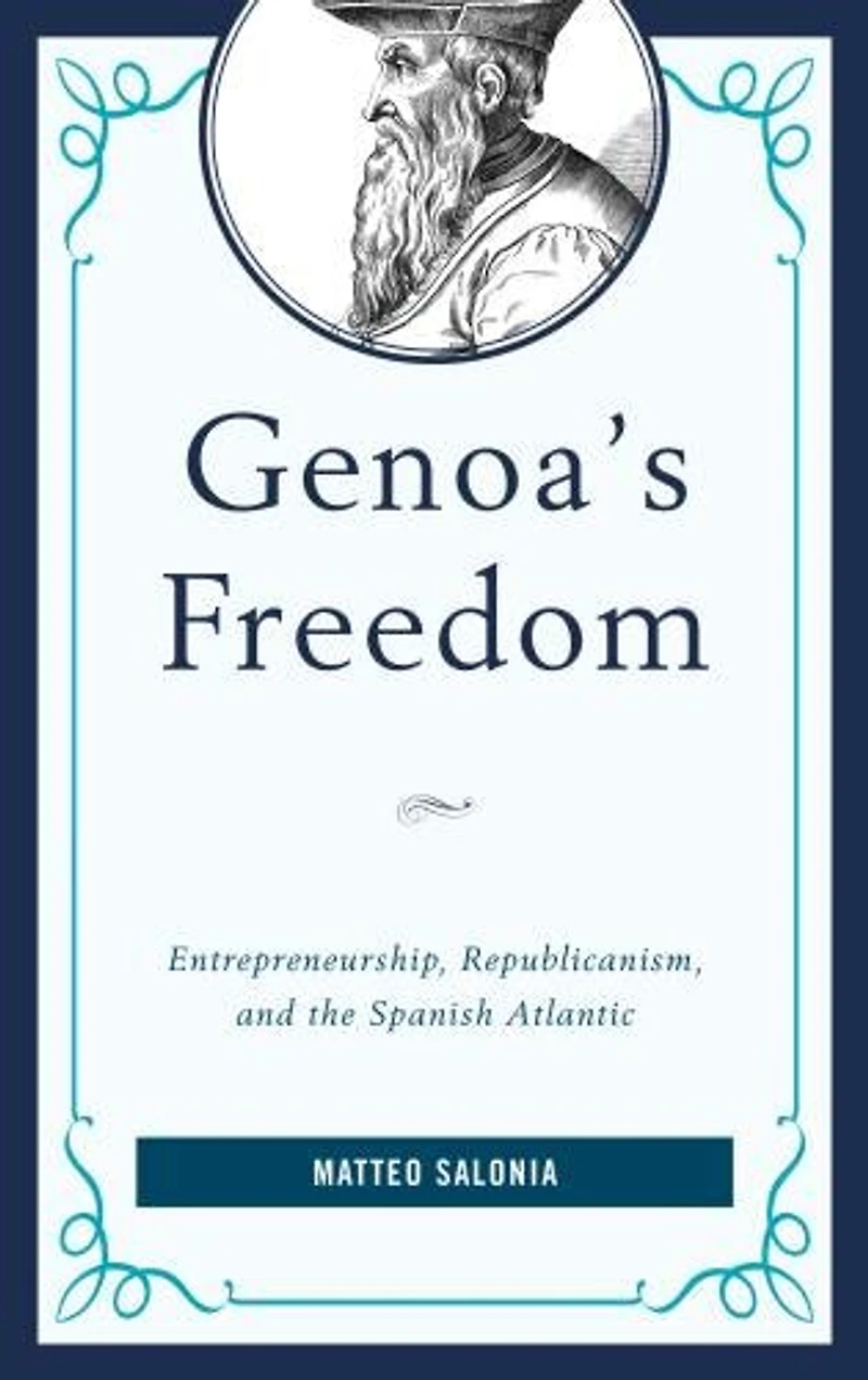Genoa's Freedom: Entrepreneurship, Republicanism, And The Spanish Atlantic