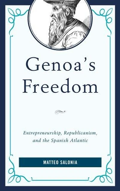 Genoa's Freedom: Entrepreneurship, Republicanism, And The Spanish Atlantic