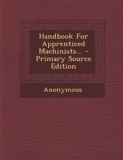 Handbook For Apprenticed Machinists...