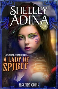 A Lady of Spirit: Steampunk Adventure Novel