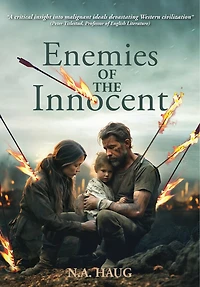 Enemies of the Innocent: Life, Truth, and Meaning a Dark Age