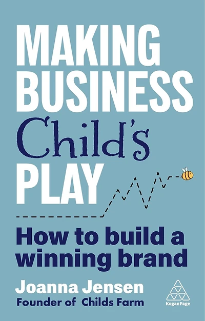 Making Business Child's Play: How to Build a Winning Brand
