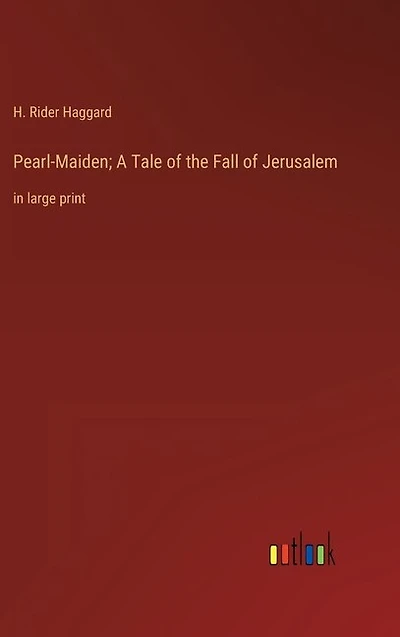 Pearl-Maiden; A Tale of the Fall of Jerusalem: in large print
