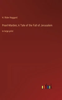Pearl-Maiden; A Tale of the Fall of Jerusalem: in large print