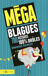 Mega blagues -700 histoires 100% droles