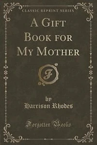 A Gift Book for My Mother (Classic Reprint)