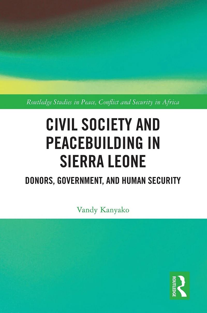 Civil Society and Peacebuilding Sierra Leone: Donors, Government, Human Security