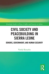 Civil Society and Peacebuilding Sierra Leone: Donors, Government, Human Security