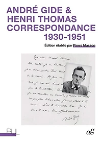 André Gide & Henri Thomas: Correspondance 1930-1951