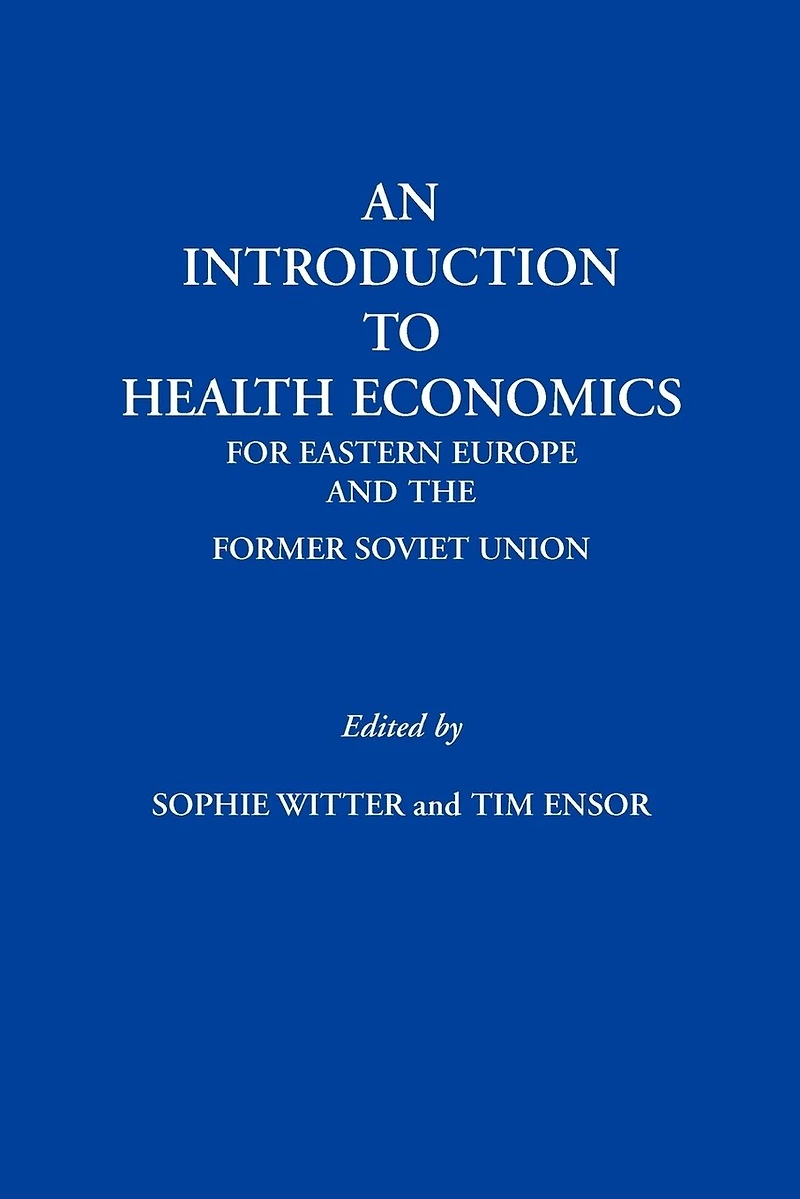 An Introduction To Health Economics For Eastern Europe And The Former Soviet Union