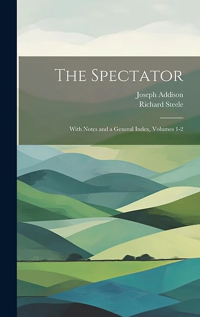 The Spectator: With Notes and a General Index, Volumes 1-2