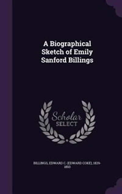 A Biographical Sketch of Emily Sanford Billings (Classic Reprint)