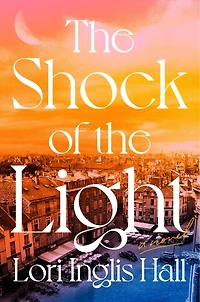 the Shock of Light: A Novel
