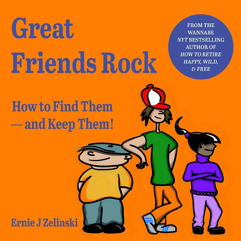Great Friends Rock: How to Find Them and Keep
