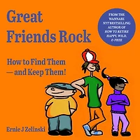 Great Friends Rock: How to Find Them and Keep