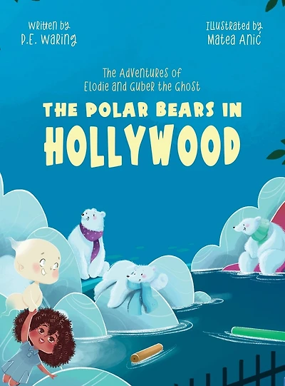The Polar Bears in Hollywood: The Adventures of Elodie and Guber the Ghost
