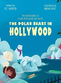 The Polar Bears in Hollywood: The Adventures of Elodie and Guber the Ghost