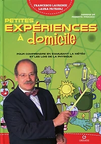 Petites expériences à domicile: pour comprendre en s'amusant la météo et les lois de la physique
