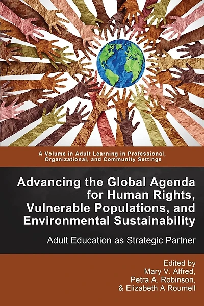 Advancing the Global Agenda for Human Rights, Vulnerable Populations, and Environmental Sustainability: Adult Education as Strategic Partner