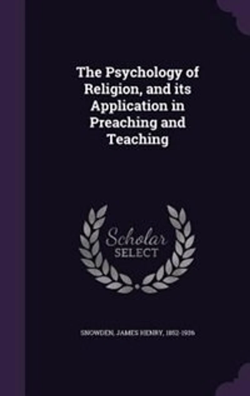 The Psychology of Religion: and Its Application Preaching Teaching (Classic Reprint)