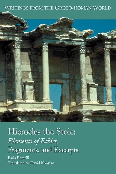 Hierocles the Stoic: Elements of Ethics, Fragments, and Excerpts