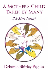 A Mother's Child Taken By Many: No More Secrets