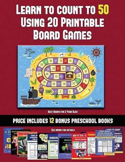 Best Books for 2 Year Olds (Learn to Count to 50 Using 20 Printable Board Games): A full-color workbook with 20 printable board games for preschool/kindergarten children.