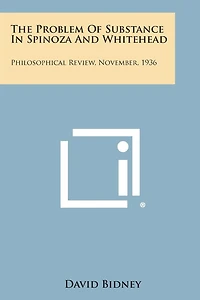 The Problem of Substance in Spinoza and Whitehead: Philosophical Review, November, 1936