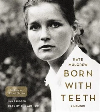 Born With Teeth: A Memoir