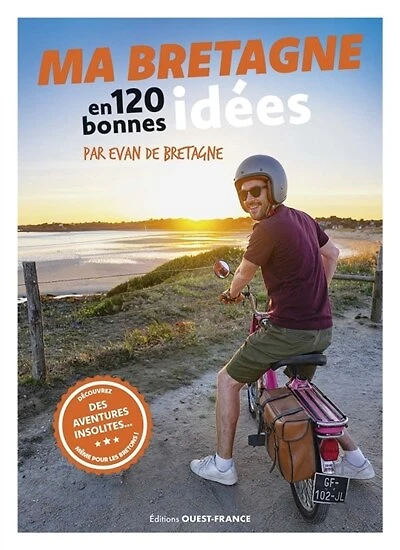 Ma Bretagne en 120 bonnes idées: découvrez des aventures insolites... même pour les Bretons !