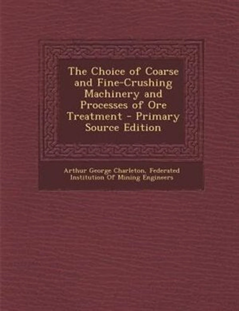 The Choice of Coarse and Fine-Crushing Machinery Processes Ore Treatment