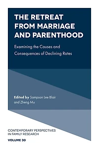 the Retreat from Marriage and Parenthood: Examining Causes Consequences of Declining Rates