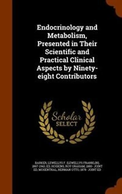 Endocrinology and Metabolism, Presented Their Scientific Practical Clinical Aspects by Ninety-eight Contributors