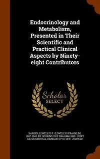 Endocrinology and Metabolism, Presented Their Scientific Practical Clinical Aspects by Ninety-eight Contributors
