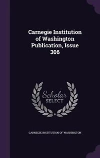 Carnegie Institution of Washington Publication, Issue 306