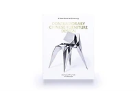 Contemporary Chinese Furniture Design: A New Wave of Creativity (The first definitive book introducing the work of leading Chinese designers and design studios)