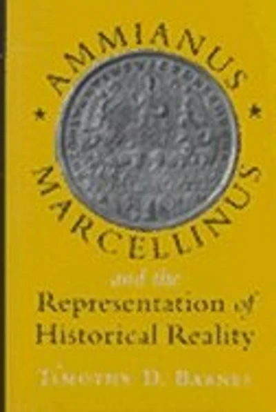 Ammianus Marcellinus and the Representation of Historical Reality