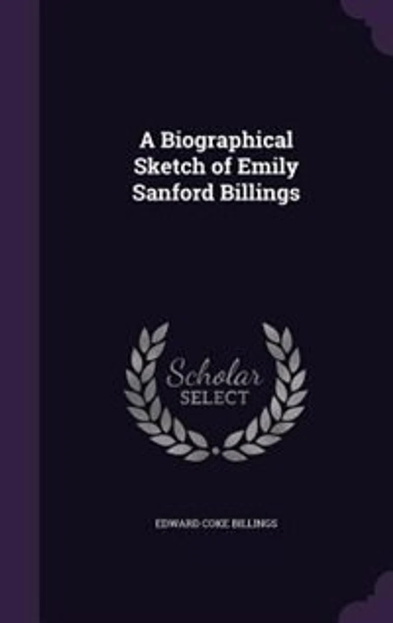 A Biographical Sketch of Emily Sanford Billings (Classic Reprint)