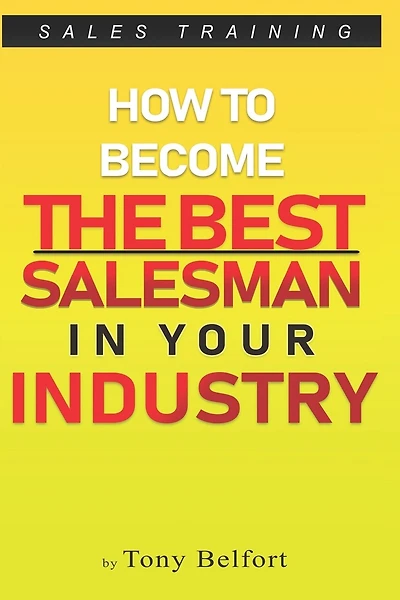 Sales Training: How to Deal with Objections, Secrets Techniques for Prospecting, and How to Find Success in Selling