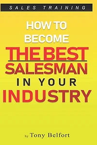 Sales Training: How to Deal with Objections, Secrets Techniques for Prospecting, and How to Find Success in Selling