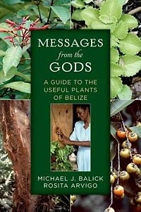 Messages from the Gods: A Guide to Useful Plants of Belize