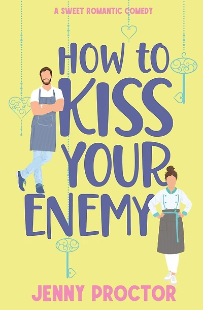 How to Kiss Your Enemy: A Sweet Romantic Comedy