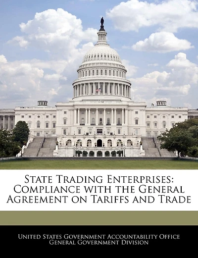 State Trading Enterprises: Compliance With The General Agreement On Tariffs And Trade